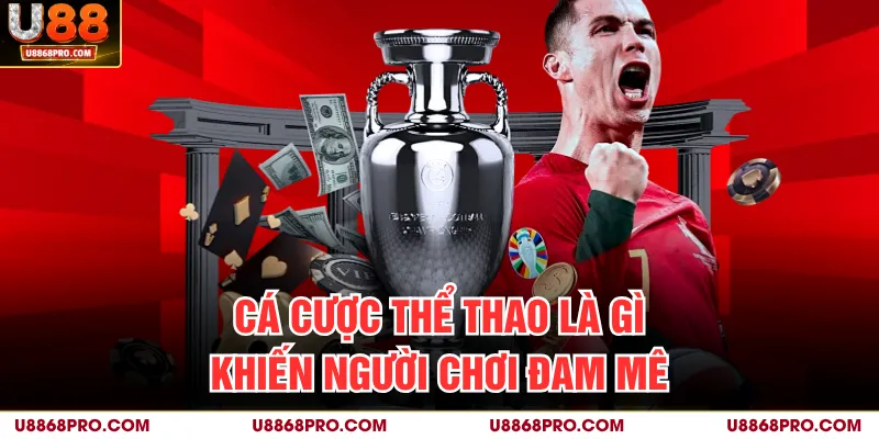 Cá cược thể thao là gì khiến người chơi đam mê